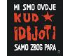 KUD Idijoti - Mi smo ovdje samo zbog para (vinyl)
