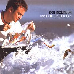 Rob Dickinson - Fresh Wine For The Horses (CD)